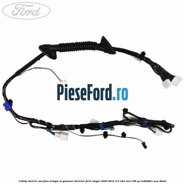 Cablaj electric usa fata stanga cu geamuri electrice Ford Ranger 2006-2012 3.0 TDCi 4x4 156 cp MD30DITC, WEC diesel