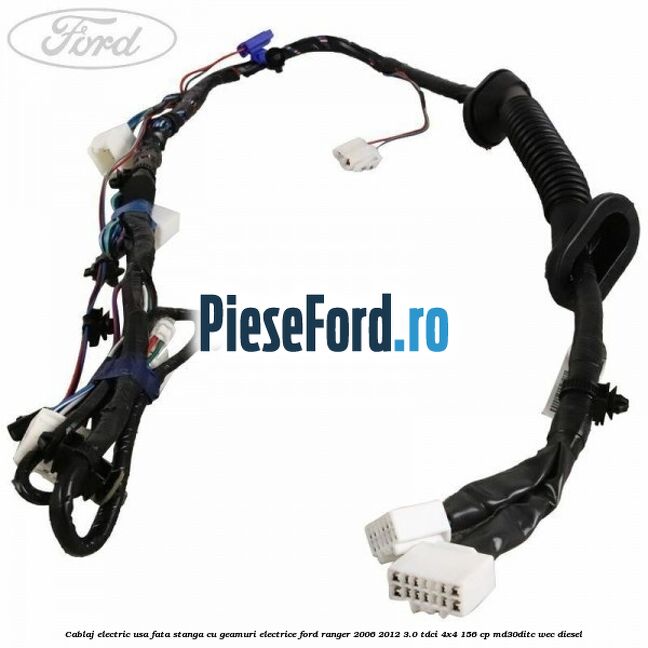 Cablaj electric usa fata stanga cu geamuri electrice Ford Ranger 2006-2012 3.0 TDCi 4x4 156 cp MD30DITC, WEC diesel