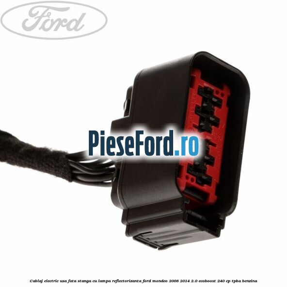 Cablaj electric usa fata stanga cu lampa reflectorizanta Ford Mondeo 2008-2014 2.0 EcoBoost 240 cp TPBA benzina