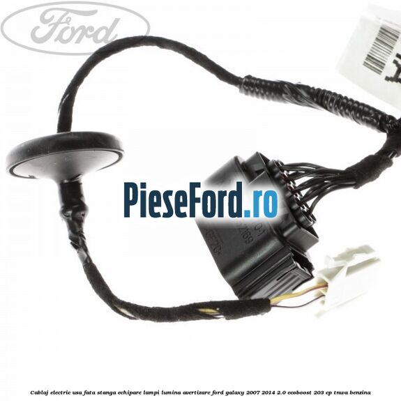 Cablaj electric usa fata stanga echipare lampi lumina avertizare Ford Galaxy 2007-2014 2.0 EcoBoost 203 cp TNWA benzina