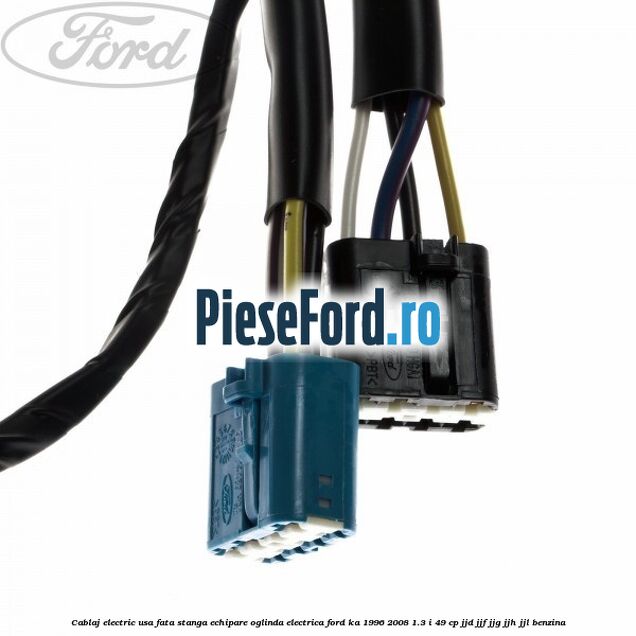 Cablaj electric usa fata stanga echipare oglinda electrica Ford Ka 1996-2008 1.3 i 49 cp JJD, JJF, JJG, JJH, JJL benzina
