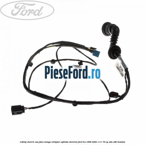 Cablaj electric usa fata stanga echipare oglinda electrica Ford Ka 1996-2008 1.3 i 70 cp A9A, A9B benzina