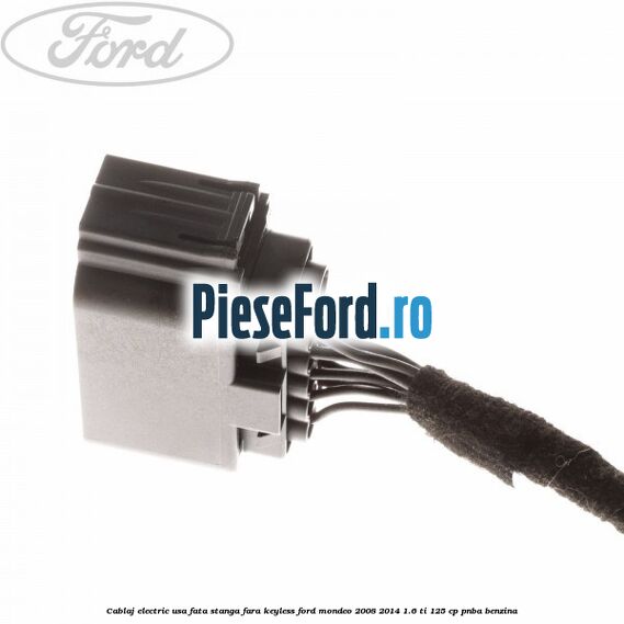 Cablaj electric usa fata stanga fara keyless Ford Mondeo 2008-2014 1.6 Ti 125 cp PNBA benzina