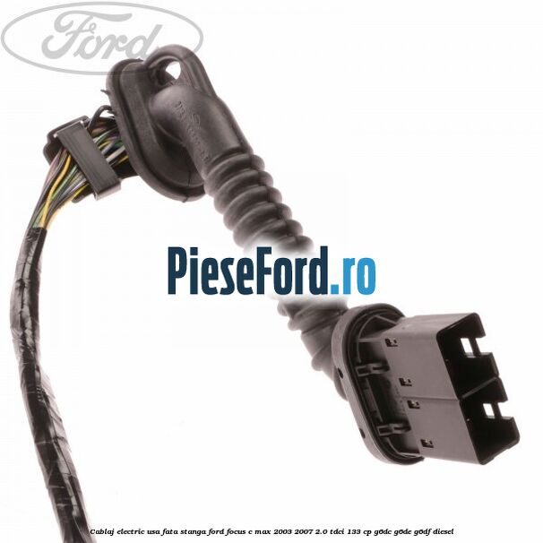 Cablaj electric usa fata stanga Ford Focus C-Max 2003-2007 2.0 TDCi 133 cp Cablaj electric usa fata stanga Ford Focus C-Max 2003-2007 2.0 TDCi 133 cp G6DC, G6DE, G6DF diesel