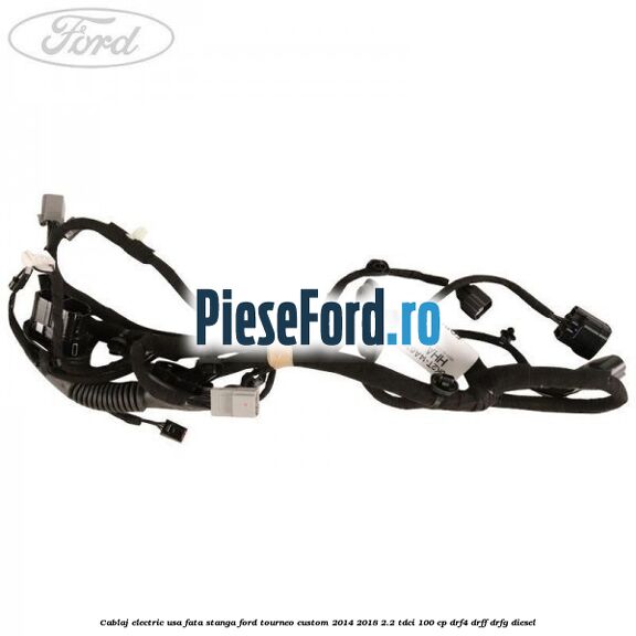 Cablaj electric usa fata stanga Ford Tourneo Custom 2014-2018 2.2 TDCi 100 cp Cablaj electric usa fata stanga Ford Tourneo Custom 2014-2018 2.2 TDCi 100 cp DRF4, DRFF, DRFG diesel