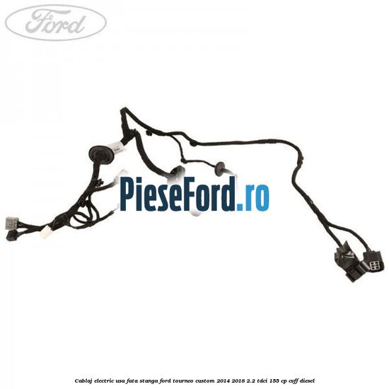 Cablaj electric usa fata stanga Ford Tourneo Custom 2014-2018 2.2 TDCi 155 cp Cablaj electric usa fata stanga Ford Tourneo Custom 2014-2018 2.2 TDCi 155 cp CVFF diesel
