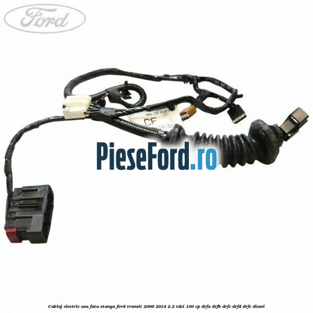 Cablaj electric usa fata stanga Ford Transit 2006-2014 2.2 TDCi 100 cp DRFA, DRFB, DRFC, DRFD, DRFE diesel