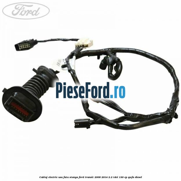 Cablaj electric usa fata stanga Ford Transit 2006-2014 2.2 TDCi 130 cp Cablaj electric usa fata stanga Ford Transit 2006-2014 2.2 TDCi 130 cp QWFA diesel