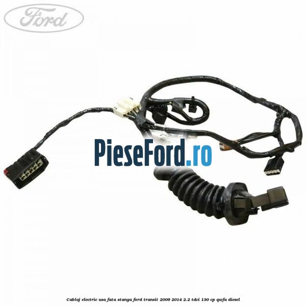 Cablaj electric usa fata stanga Ford Transit 2006-2014 2.2 TDCi 130 cp Cablaj electric usa fata stanga Ford Transit 2006-2014 2.2 TDCi 130 cp QWFA diesel