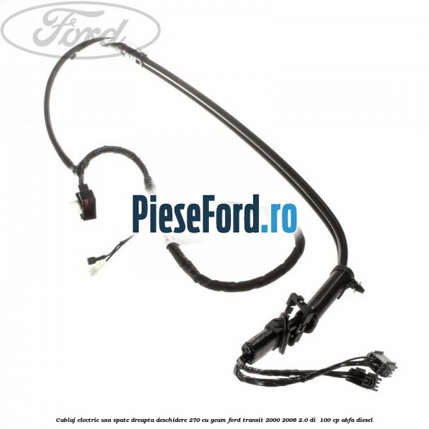 Cablaj electric usa spate dreapta deschidere 270 cu geam Ford Transit 2000-2006 2.0 DI 100 cp Cablaj electric usa spate dreapta deschidere 270 cu geam Ford Transit 2000-2006 2.0 DI 100 cp ABFA diesel