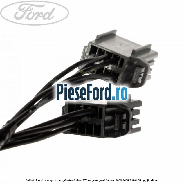 Cablaj electric usa spate dreapta deschidere 270 cu geam Ford Transit 2000-2006 2.0 DI 86 cp F3FA diesel