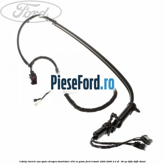 Cablaj electric usa spate dreapta deschidere 270 cu geam Ford Transit 2000-2006 2.4 DI 90 cp Cablaj electric usa spate dreapta deschidere 270 cu geam Ford Transit 2000-2006 2.4 DI 90 cp D2FA, D2FB diesel