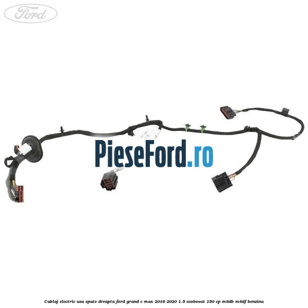 Cablaj electric usa spate dreapta Ford Grand C-Max 2016-2020 1.5 EcoBoost 150 cp M8DB, M8DF benzina