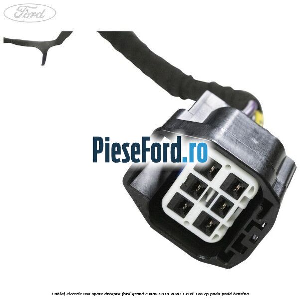 Cablaj electric usa spate dreapta Ford Grand C-Max 2016-2020 1.6 Ti 125 cp PNDA, PNDD benzina