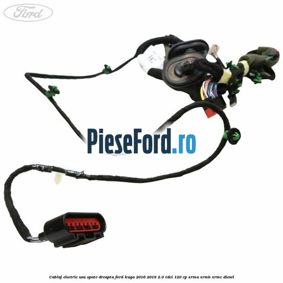 Cablaj electric usa spate dreapta Ford Kuga 2016-2018 2.0 TDCi 120 cp XRMA, XRMB, XRMC diesel