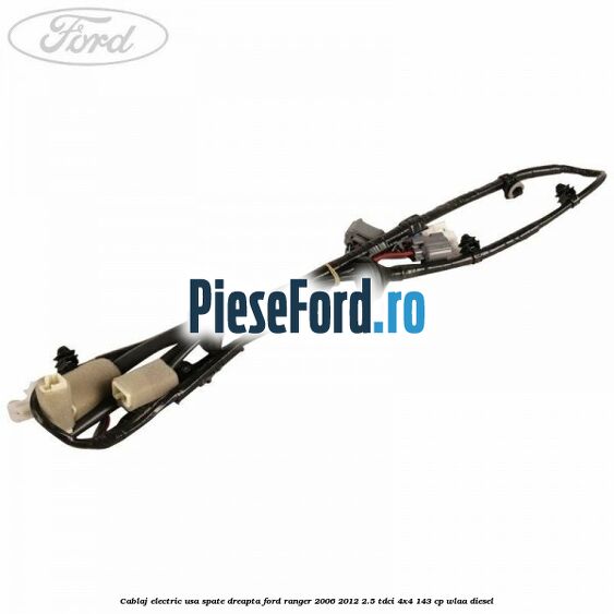 Cablaj electric usa spate dreapta Ford Ranger 2006-2012 2.5 TDCi 4x4 143 cp WLAA diesel