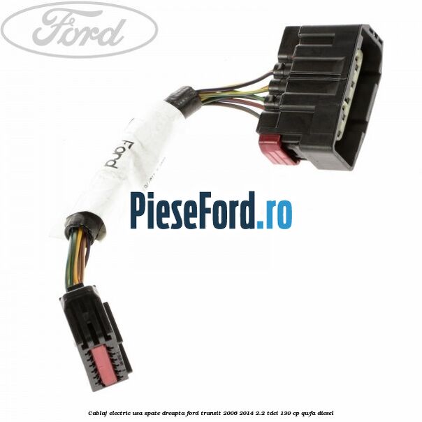 Cablaj electric usa spate dreapta Ford Transit 2006-2014 2.2 TDCi 130 cp Cablaj electric usa spate dreapta Ford Transit 2006-2014 2.2 TDCi 130 cp QWFA diesel
