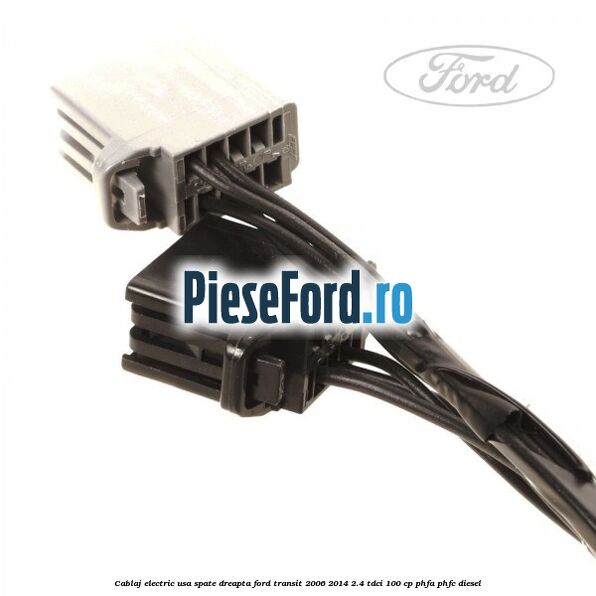 Cablaj electric usa spate dreapta Ford Transit 2006-2014 2.4 TDCi 100 cp PHFA, PHFC diesel
