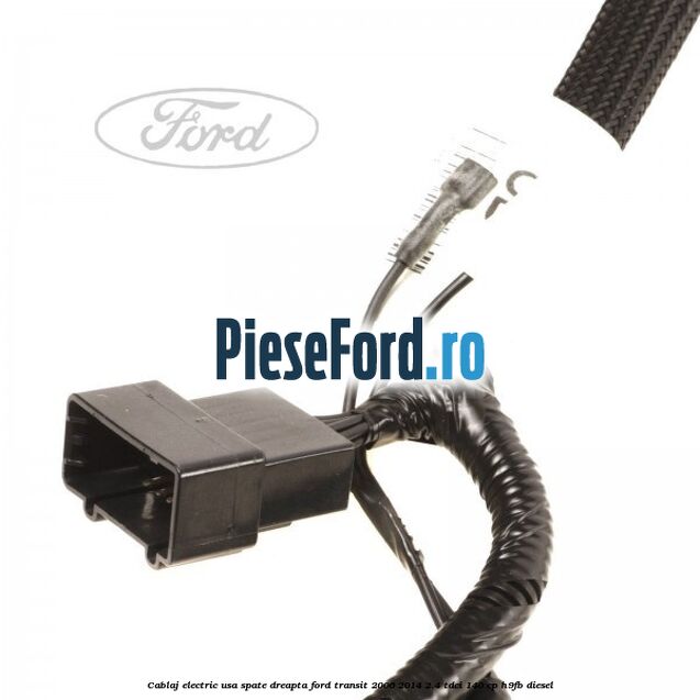 Cablaj electric usa spate dreapta Ford Transit 2006-2014 2.4 TDCi 140 cp Cablaj electric usa spate dreapta Ford Transit 2006-2014 2.4 TDCi 140 cp H9FB diesel