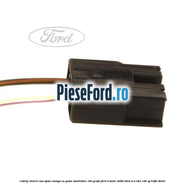 Cablaj electric usa spate stanga cu geam deschidere 180 grade Ford Transit 2006-2014 2.4 TDCi 140 cp H9FB diesel