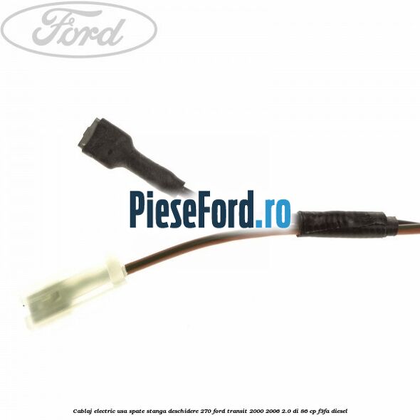 Cablaj electric usa spate stanga deschidere 270 Ford Transit 2000-2006 2.0 DI 86 cp F3FA diesel