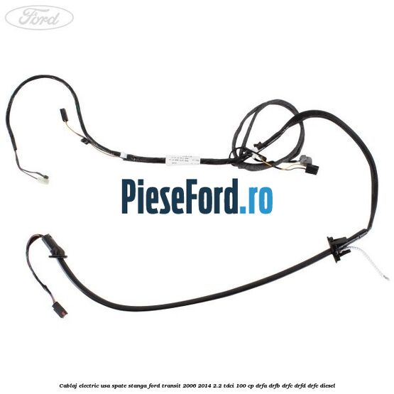 Cablaj electric usa spate stanga Ford Transit 2006-2014 2.2 TDCi 100 cp Cablaj electric usa spate stanga Ford Transit 2006-2014 2.2 TDCi 100 cp DRFA, DRFB, DRFC, DRFD, DRFE diesel