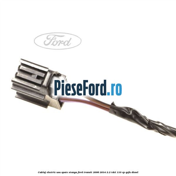 Cablaj electric usa spate stanga Ford Transit 2006-2014 2.2 TDCi 110 cp QVFA diesel