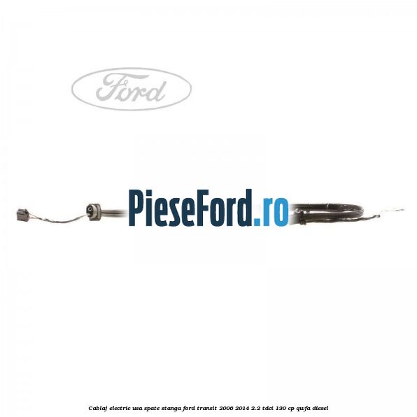 Cablaj electric usa spate stanga Ford Transit 2006-2014 2.2 TDCi 130 cp QWFA diesel