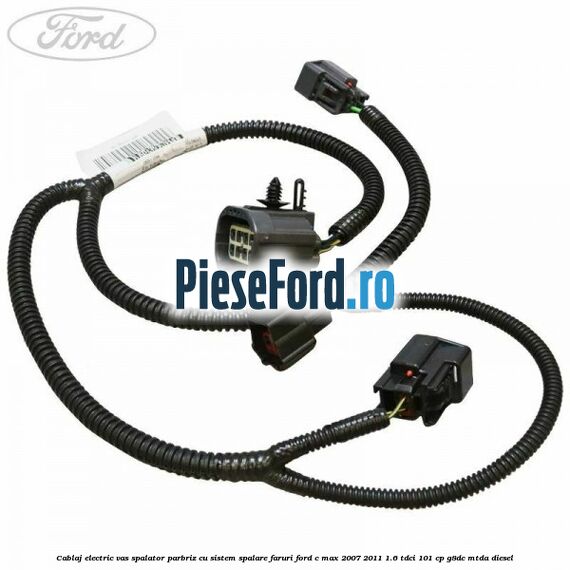 Cablaj electric vas spalator parbriz cu sistem spalare faruri Ford C-Max 2007-2011 1.6 TDCi 101 cp G8DC, MTDA diesel