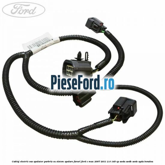 Cablaj electric vas spalator parbriz cu sistem spalare faruri Ford C-Max 2007-2011 2.0 145 cp AODA, AODB, AODE, SYDA benzina
