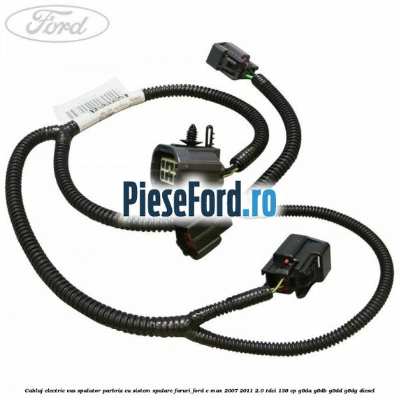 Cablaj electric vas spalator parbriz cu sistem spalare faruri Ford C-Max 2007-2011 2.0 TDCi 136 cp G6DA, G6DB, G6DD, G6DG diesel