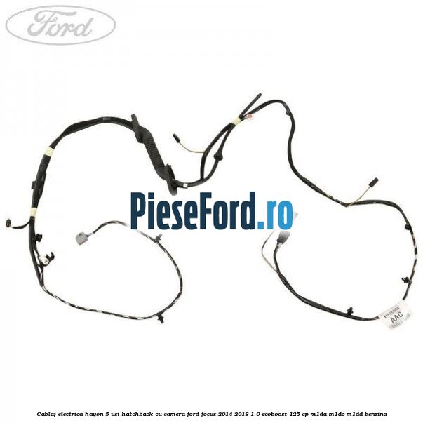 Cablaj electrica hayon 5 usi hatchback cu camera Ford Focus 2014-2018 1.0 EcoBoost 125 cp M1DA, M1DC, M1DD benzina