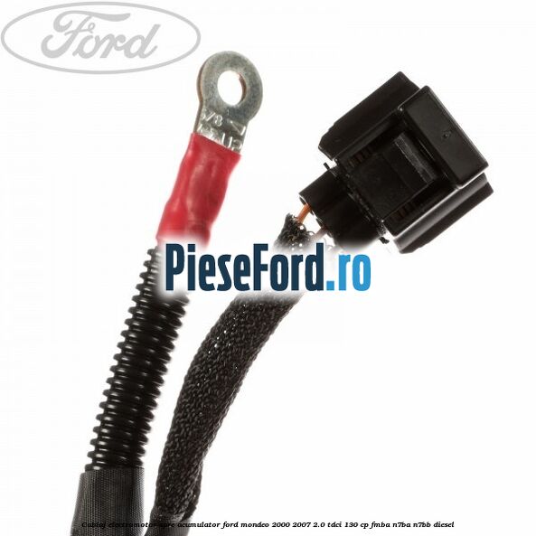 Cablaj electromotor spre acumulator Ford Mondeo 2000-2007 2.0 TDCi 130 cp Cablaj electromotor spre acumulator Ford Mondeo 2000-2007 2.0 TDCi 130 cp FMBA, N7BA, N7BB diesel