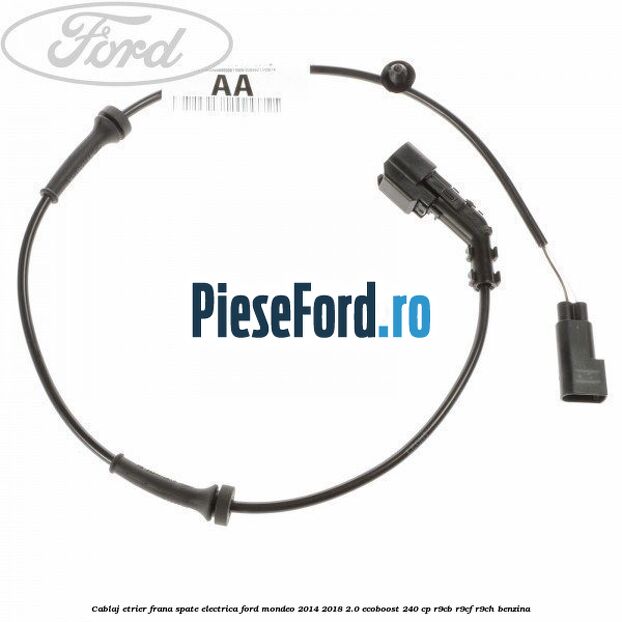 Cablaj etrier frana spate electrica Ford Mondeo 2014-2018 2.0 EcoBoost 240 cp R9CB, R9CF, R9CH benzina