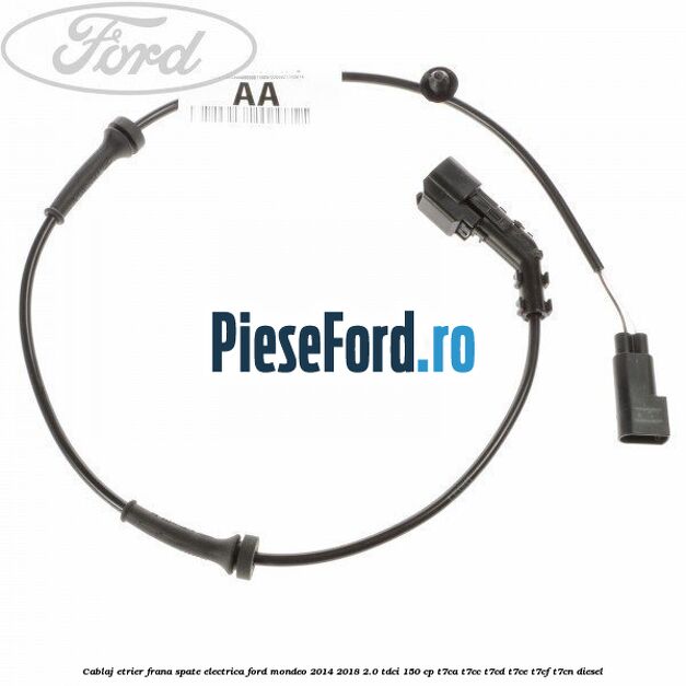 Cablaj etrier frana spate electrica Ford Mondeo 2014-2018 2.0 TDCi 150 cp T7CA, T7CC, T7CD, T7CE, T7CF, T7CN diesel