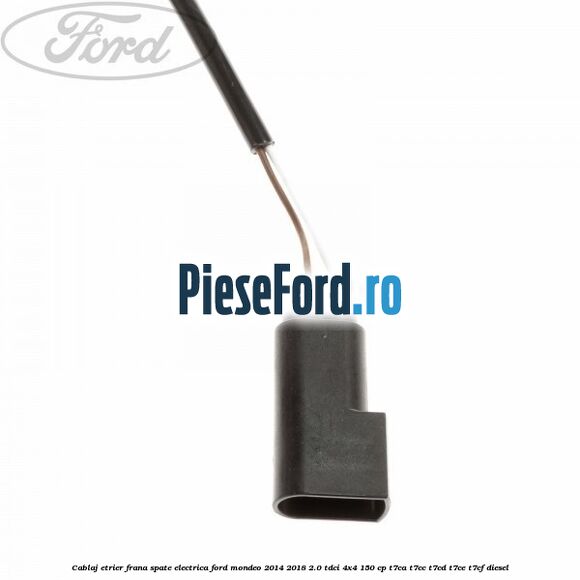 Cablaj etrier frana spate electrica Ford Mondeo 2014-2018 2.0 TDCi 4x4 150 cp Cablaj etrier frana spate electrica Ford Mondeo 2014-2018 2.0 TDCi 4x4 150 cp T7CA, T7CC, T7CD, T7CE, T7CF diesel