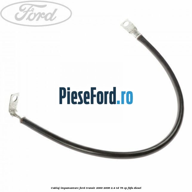 Cablaj impamantare Ford Transit 2000-2006 2.4 TD 75 cp F4FA diesel
