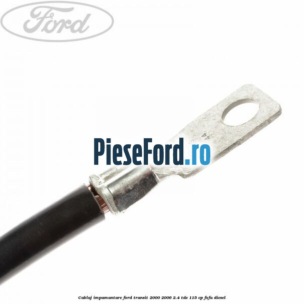 Cablaj impamantare Ford Transit 2000-2006 2.4 TDE 115 cp FXFA diesel