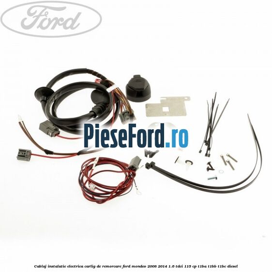 Cablaj instalatie electrica carlig de remorcare Ford Mondeo 2008-2014 1.6 TDCi 115 cp T1BA, T1BB, T1BC diesel