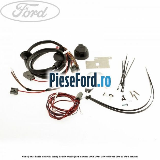 Cablaj instalatie electrica carlig de remorcare Ford Mondeo 2008-2014 2.0 EcoBoost 203 cp TNBA benzina