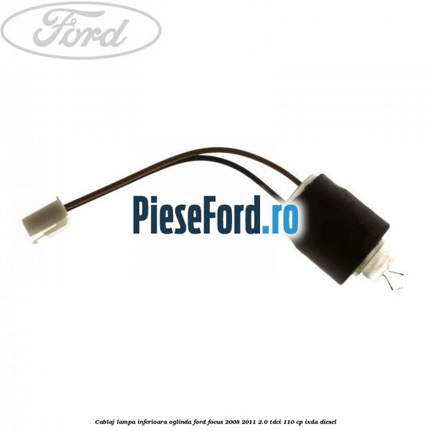 Cablaj lampa inferioara oglinda Ford Focus 2008-2011 2.0 TDCi 110 cp Cablaj lampa inferioara oglinda Ford Focus 2008-2011 2.0 TDCi 110 cp IXDA diesel