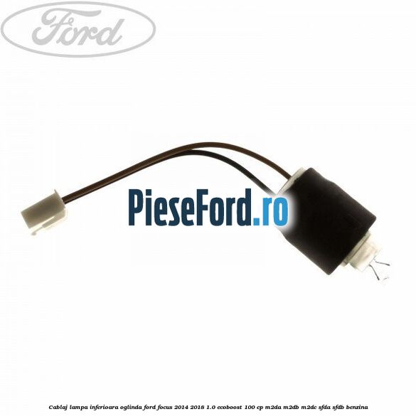 Cablaj lampa inferioara oglinda Ford Focus 2014-2018 1.0 EcoBoost 100 cp M2DA, M2DB, M2DC, SFDA, SFDB benzina