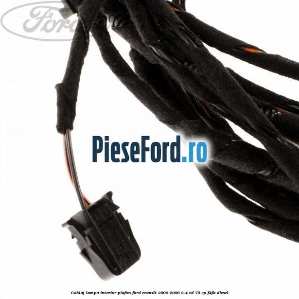 Cablaj lampa interior plafon Ford Transit 2000-2006 2.4 TD 75 cp Cablaj lampa interior plafon Ford Transit 2000-2006 2.4 TD 75 cp F4FA diesel
