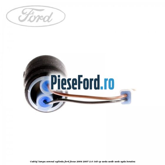 Cablaj lampa semnal oglinda Ford Focus 2004-2007 2.0 145 cp Cablaj lampa semnal oglinda Ford Focus 2004-2007 2.0 145 cp AODA, AODB, AODE, SYDA benzina