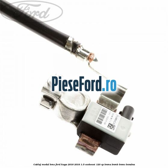 Cablaj modul BMS Ford Kuga 2016-2018 1.5 EcoBoost 120 cp BNMA, BNMB, BNMC benzina