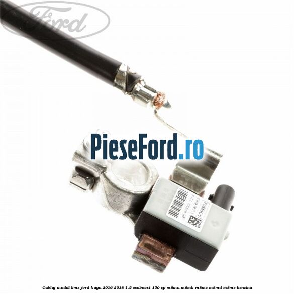 Cablaj modul BMS Ford Kuga 2016-2018 1.5 EcoBoost 150 cp Cablaj modul BMS Ford Kuga 2016-2018 1.5 EcoBoost 150 cp M8MA, M8MB, M8MC, M8MD, M8ME benzina