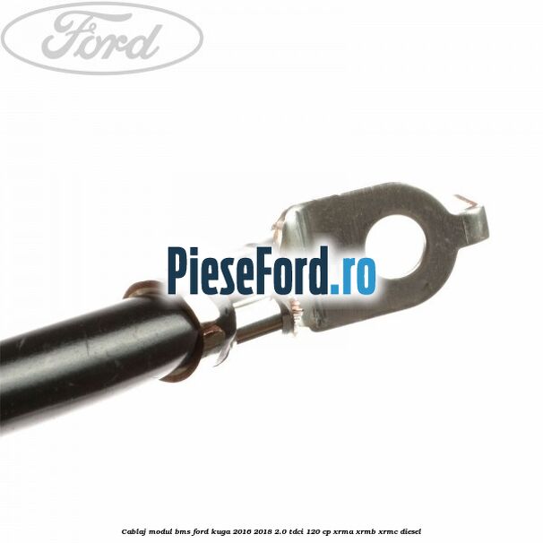 Cablaj modul BMS Ford Kuga 2016-2018 2.0 TDCi 120 cp Cablaj modul BMS Ford Kuga 2016-2018 2.0 TDCi 120 cp XRMA, XRMB, XRMC diesel