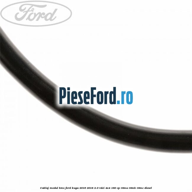 Cablaj modul BMS Ford Kuga 2016-2018 2.0 TDCi 4x4 180 cp T8MA, T8MB, T8MC diesel