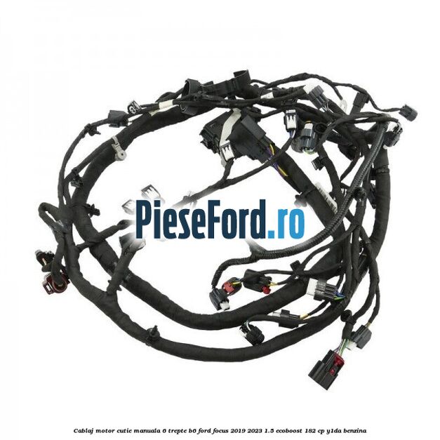 Cablaj motor cutie manuala 6 trepte B6 Ford Focus 2019-2023 1.5 EcoBoost 182 cp Y1DA benzina