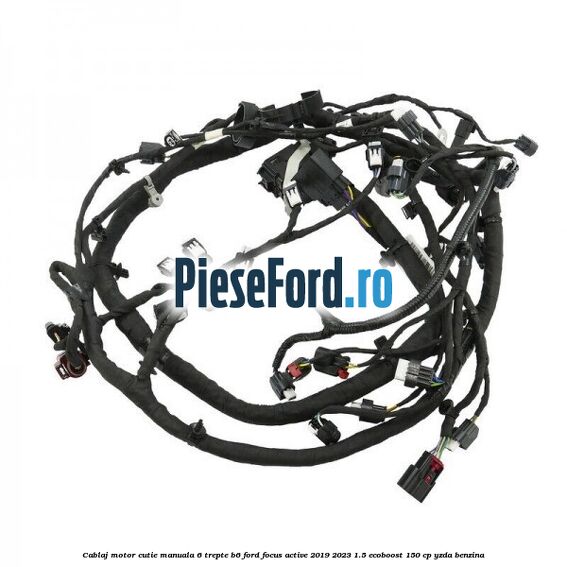 Cablaj motor cutie manuala 6 trepte B6 Ford Focus Active 2019-2023 1.5 EcoBoost 150 cp Cablaj motor cutie manuala 6 trepte B6 Ford Focus Active 2019-2023 1.5 EcoBoost 150 cp YZDA benzina